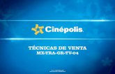 TÉCNICAS DE VENTAuc.cinepoliscorporativo.com.mx/wbt/apoyos_contenido... · Técnicas de venta MX-TRA-GR-TV-04 Informar al cliente las promociones vigentes y/o lanzamientos. Nota:
