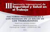 FACTORES PSICOSOCIALES Y LOS RIESGOS EN LA SALUD DE … 5.pdf · Magister en Salud Ocupacional Psicóloga del Trabajo –CENSOPAS- INS 2015. FACTORES PSICOSOCIALES Y LOS RIESGOS EN