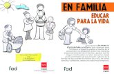 en familia - AMPA€¦ · Para más información Fad T 91 302 69 47 familias@fad.es El programa EN FAMILIA, EDUCAR PARA LA VIDA ha sido diseñado para fortalecer el papel de padres
