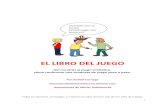 EL LIBRO DEL JUEGO - Arasaac...en el desarrollo de las habilidades del juego, que van desde el uso de juguetes sencillos, hasta los juegos con otros niños, el juego representativo