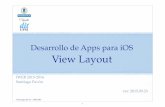Desarrollo de Apps para iOS View Layout - UPMsantiago/docencia/ios/2014... · © Santiago Pavón - UPM-DIT Desarrollo de Apps para iOS View Layout IWEB 2015-2016 Santiago Pavón ver: