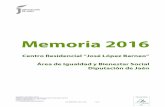 JLB MEMORIA 2016 v001 - dipujaen...Igualdad y Bienestar Soci al Residencia para Personas con Discapacidad “José López Barneo” Carretera de Madrid, s/n - 23071 Jaén Teléfono