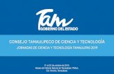 JORNADAS DE CIENCIA Y TECNOLOGÍA TAMAULIPAS 2019€¦ · Consejo Tamaulipeco de Ciencia y Tecnología Jornadas de Ciencia y Tecnología Tamaulipas 2019 • Secretaria de Educación