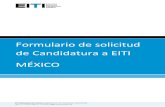 Formulario de solicitud de Candidatura a EITI MÉXICO · 2019-12-12 · 3 INTRODU IÓN Un gobierno que tenga la intención de implementar el EITI debe tomar una serie de medidas1