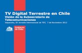 TV Digital Terrestre en Chile...–Apoyar a canales de televisión regionales en el uso de esta nueva tecnología. ... portabilidad e interactividad que ofrece la norma ISDB-Tb ...