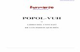 Popol-Vuh...luz de ese manuscrito prodigioso, se afinca en el país, estudia y profundiza la lengua quiché y traduce el Popol-Vuh al francés, versión que publica en París, ...
