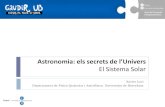 Astronomia: els secrets de l’Univers El Sistema Solarserviastro.am.ub.edu/.../Sistema_Solar_GaudirUB.pdf · 2016-06-29 · El Sistema Solar a escala . La zona d’habitabilitat