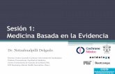 Sesión 1: Medicina Basada en la Evidencia · Sesión 1: Medicina Basada en la Evidencia Dr. Netzahualpilli Delgado Director Centro Asociado Cochrane Universidad de Guadalajara Profesor
