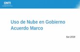 Uso de Nube en Gobierno Acuerdo Marco - Argentina · 2019-11-04 · 1. Permite el Acceso ágil a servicios de Computo de Nube, tanto estándares como innovadores 2. Permite el armado