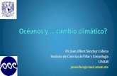 Dr. Joan Albert Sánchez Cabeza Instituto de Ciencias del ... · Observatorios costeros del cambio global en México Dr. Joan Albert Sánchez Cabeza Instituto de Ciencias del Mar