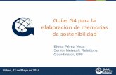 Guías G4 para la elaboración de memorias de sostenibilidad · 2015-04-16 · elaborarse de acuerdo con la Guía G4 • GRI recomienda que las organizaciones que elaboren una memoria