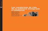 a Catalunya de la població immigradaLes condicions de vida · 2016-12-23 · de condicions de vida i hàbits de la població de Catalunya (2006). La publicació no inclou les anàlisis