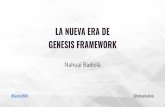 LA NUEVA ERA DE GENESIS FRAMEWORK - Nahuai …...Novedades Genesis Framework Cambio de paradigma en la construcción de las Home Integración con el editor de bloques (Atomic Blocks)
