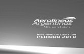 INFORME DE GESTION PERIODO 2010€¦ · Informe de Gestión 2010 - Grupo Aerolíneas Argentinas Sede central: Bouchard 547