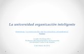 La universidad organización inteligente · 2020-04-21 · entorno • Una universidad inteligente tiene más recursos para organizarse de forma más eficiente porque su fortaleza