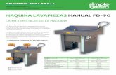 MAQUINA LAVAPIEZAS MANUAL FD-90...MAQUINA LAVAPIEZAS MANUAL FD-90 1.1. USO PREVISTO La máquina ha sido diseñada y adaptada para el lavado manual de piezas mecánicas con utilización