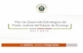 Plan de Desarrollo Estratégico del Poder Judicial del ...Plan de Desarrollo Estratégico del Poder Judicial del Estado de Durango La Justicia, ... interinstitucionales con los Poderes