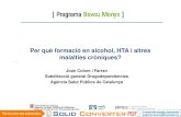Per què formació en alcohol, HTA i altres malalties cròniques? · 2017-02-03 · Alcohol: Aplicar beveu menys (referent, detecció, èmfasi en patologies cròniques prioritzades