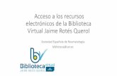 Acceso a los recursos electrónicos de la Biblioteca ... · Acceso a los recursos electrónicos de la Biblioteca Virtual Jaime Rotés Querol-Sociedad Española de Reumatología-biblioteca@ser.es.