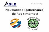 Neutralidad (gobernanza) de Red (Internet)€¦ · como barreras de acceso, a la información que viaja por una red de telecomunicación • Una red neutral es aquella que está libre