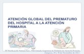 ATENCIÓN GLOBAL DEL PERMATURO DEL HOSPITAL A LA …€¦ · principales problemas sanitarios de los países desarrollados Los nacimientos prematuros suponen: ... Mayor riesgo infecciones