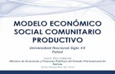 MODELO ECONÓMICO SOCIAL COMUNITARIO PRODUCTIVO · 2015-02-02 · • Es una economía donde sólo existen dos sectores: un sector estratégico (X 1) y un sector generador de ingreso