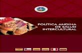 Política Andina de Salud Intercultural 1 · 2019-11-19 · COMITÉ ANDINO DE SALUD INTERCULTURAL Jhony Paredes Machaca, Bolivia Violeta Rojas Bagnara, Chile Gina Carrioni Denyer,