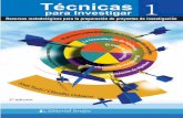 Técnicas para investigar: recursos metodológicos …...Técnicas para investigar : recursos metodológicos para la preparación de proyectos de investigación / José Alberto Yuni