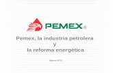 Pemex, la industria petrolera y la reforma energética · DESAPROVECHAMOS LAS OPORTUNIDADES EN SHALE GAS/OIL Y EN AGUAS PROFUNDAS . RETOS OPERATIVOS Y LOGÍSTICOS PARA APROVECHAR