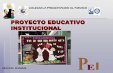 PROYECTO EDUCATIVO INSTITUCIONAL...Educativa de La Presentación en América latina y el Caribe, facilite el rediseño, la construcción, el seguimiento y la evaluación de los Proyectos