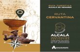 ruta cErvaNTiNa - Turismo en Alcalá de Henares · 2017-01-24 · ruta cErvaNTiNa 7 En un lugar de Alcalá, tras las huellas de Cervantes “En las riberas del famoso Henares, que