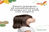 Cómo integrar el mindfulness y el yoga en el aula con Inspiracreecyl.centros.educa.jcyl.es/sitio/upload/Mindfulness_y_yoga_en_el... · El mindfulness o la atención plena es una