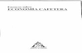 Ensayos sobre ECONOMIA CAFETERA · 2020-06-02 · Cafetera, que sentará las bases del desarrollo sos- tenible de la caficultura en el próximo cuatrienio. De otro lado nuestro icono
