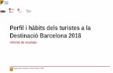 Perfil i hàbits dels turistes a la Destinació Barcelona 2018 · 2019-07-26 · Perfil i hàbits dels turistes a la Destinació Barcelona 2018 Informe de resultats RESUM DE RESULTATS