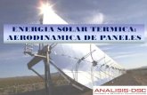 ENERGIA SOLAR TERMICA: AERODINAMICA DE PANELES · AERODINAMICA DE PANELES. Objetivo: cuantificar las fuerzas aerodinámicas producidas por viento sobre paneles solares: Caso 1: V=5