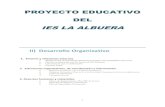 PROYECTO EDUCATIVO DEL IES LA ALBUERAieslaalbuera.centros.educa.jcyl.es/sitio/upload/PEC... · 2017-05-31 · 1 PROYECTO EDUCATIVO DEL IES LA ALBUERA II) Desarrollo Organizativo 1.