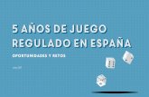 5 años de juego regulado en españa - …...2017/11/05  · El sector del juego online en España es aún emergente y tiene por delante un importante recorrido de crecimiento, ya