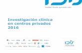Investigación clínica en centros privados 2016 · Investigación clínica en centros privados Jornada IDIS Madrid, 7 de abril de 2016 8 • XIX Publicación(30/6/2015): ‒ Total