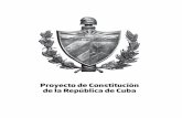 Proyecto de Constitución de la República de Cuba...El proyecto de Constitución de la Repú-blica aprobado por la Asamblea Nacional del Poder Popular, en su sesión ordinaria los