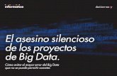 El asesino silencioso de los proyectos de Big Data...modernas, la ejecución de un proyecto de Big Data es mucho más difícil de lo que la mayoría de las organizaciones cree. Big