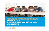 GUÍA PRÁCTICA · 2020-07-27 · NUEVE PASOS PARA ORGANIZAR UN CLUB ROTARIO Identificar la localidad para el nuevo club • Determina qué posibilidades hay para iniciar un nuevo