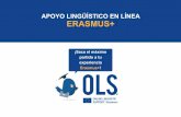 APOYO LINGÜÍSTICO EN LÍNEA ERASMUS+ · 2020-05-12 · La prueba de nivel OLS es obligatoria para los participantes de una movilidad Erasmus+ que tengan como idioma principal de