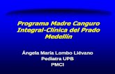 Programa Madre Canguro Integral-Clínica del Prado Medellín · Canguro Intrahospitalario Criterios de Elegibilidad • Tener al salir un peso < 2001g y/o tener menos de 37 semanas
