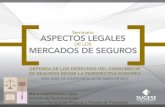 DEFENSA DE LOS DERECHOS DEL CONSUMIDOR DE SEGUROS … · 2018-02-14 · defensa de los derechos del consumidor de seguros desde la perspectiva europea • sistema de proteccion de