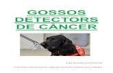 GOSSOS DETECTORS DE CÀNCER - Asociación Canina de ... · Els gossos detecten els anomenats “Compostos Orgànics Volàtils” o COV, que són petites partícules biològiques i