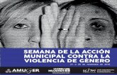 SEMANA DE LA ACCIÓN MUNICIPAL CONTRA LA VIOLENCIA DE GÉNEROcomunidades.uimunicipalistas.org/genero/wp-content/... · CONTRA LA VIOLENCIA DE GÉNERO La violencia de género es un