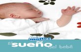 El sueño · 2020-07-06 · El sueño del bebé y sus fases 3 L os bebés necesitan dormir muchas horas para un buen desarrollo: los niños que duermen bien ganan peso más rápido,