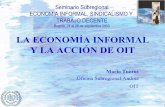 LA ECONOMÍA INFORMAL Y LA ACCIÓN DE OIT - ILOwhite.lim.ilo.org/.../seminario/pdf/propacci_oit_econinf.pdf · 2012-03-02 · LA ECONOMÍA INFORMAL Y LA ACCIÓN DE OIT Mario Tueros