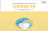 LAS PROFESIONES COLEGIADAS ANTE EL COVID-19 · BUENAS PRÁCTICAS CONSEJO GENERAL DE LA ABOGACÍA Microsite:Abogacía y COVID-19. CONSEJO GENERAL DE PROCURADORES #QuédateEnCasaApp