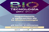Importancia y aplicación de la Biotecnología...la Biotecnología Curso de 48 horas- 4 semanas. Presentación: La biotecnología es un área del conocimiento que ha venido creciendo